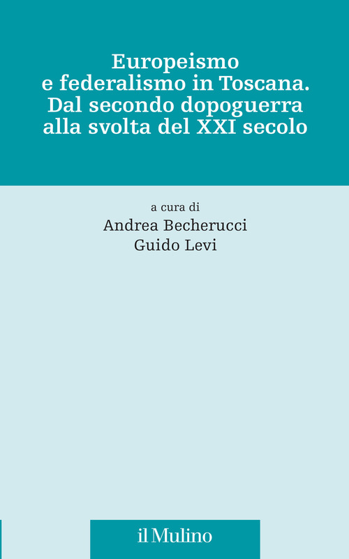 Europeismo e federalismo in Toscana. Dal secondo dopoguerra alla svolta del XXI secolo