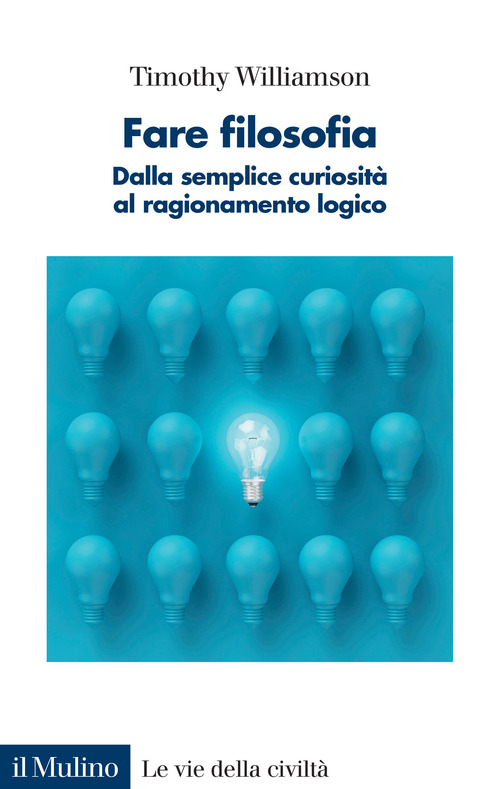 Fare filosofia. Dalla semplice curiosit&agrave; al ragionamento logico