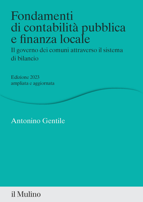 Fondamenti di contabilit&agrave; pubblica e finanza locale. Il governo dei comuni attraverso il sistema di bilancio