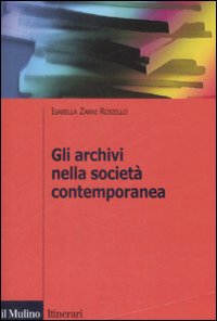 Gli archivi nella societ&agrave; contemporanea