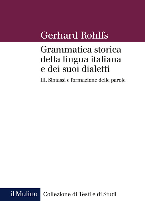 Grammatica storica della lingua italiana e dei suoi dialetti