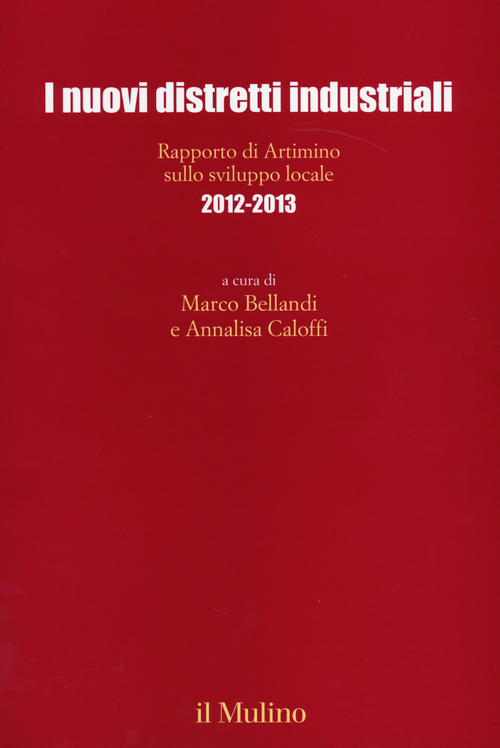 I nuovi distretti industriali. Rapporto di Artimino sullo sviluppo locale 2012-2013