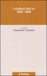 I sindaci del re. 1859-1889