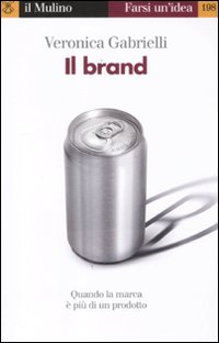 Il brand. Quando la marca &egrave; pi&ugrave; di un prodotto