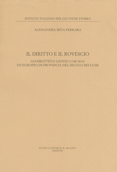 Il diritto e il rovescio. Giambattista Giovio (1748-1814) un europeo di provincia nel secolo dei Lumi