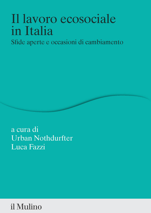 Il lavoro ecosociale in Italia. Sfide aperte e occasioni di cambiamento