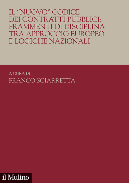 Il «nuovo». Codice dei contratti pubblici: frammenti di disciplina tra approccio europeo e logiche nazionali