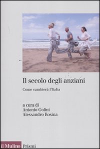 Il secolo degli anziani. Come cambier&agrave; l'Italia