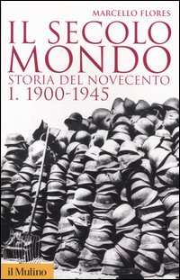 Il secolo mondo. Storia del Novecento