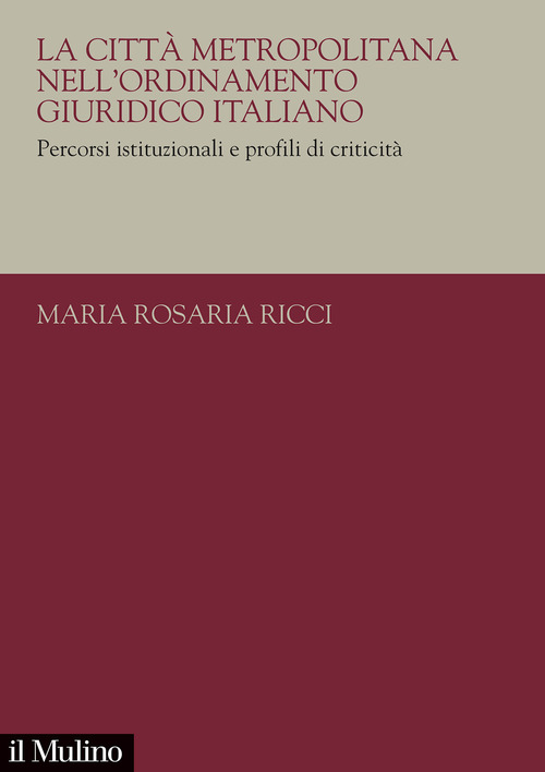 La citt&agrave; metropolitana nell'ordinamento giuridico italiano. Percorsi istituzionali e profili di criticit&agrave;