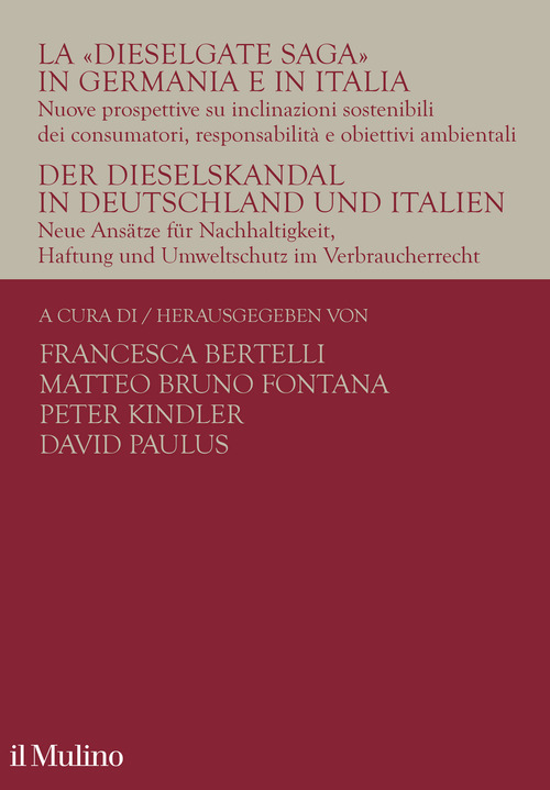 La &laquo;Dieselgate Saga&raquo; in Germania e in Italia. Nuove prospettive su inclinazioni sostenibili dei consumatori, responsabilit&agrave; e obiettivi ambientali. Ediz. italiana e tedesca