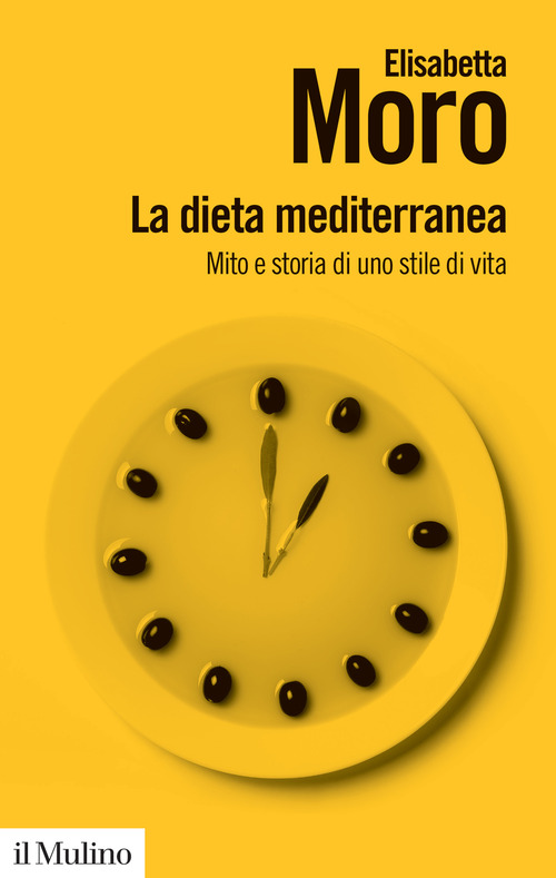 La dieta mediterranea. Mito e storia di uno stile di vita