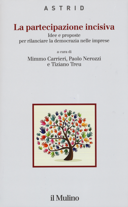 La partecipazione incisiva. Idee e proposte per rilanciare la democrazia nelle imprese