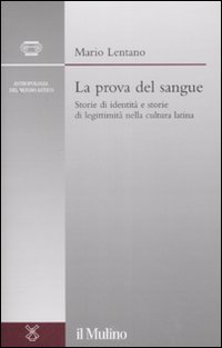La prova del sangue. Storie di identit&agrave; e storie di legittimit&agrave; nella cultura latina