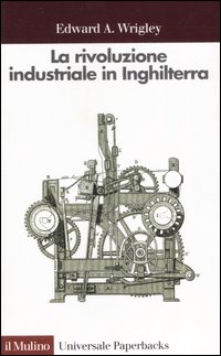 La rivoluzione industriale in Inghilterra. Continuit&agrave;, caso e cambiamento