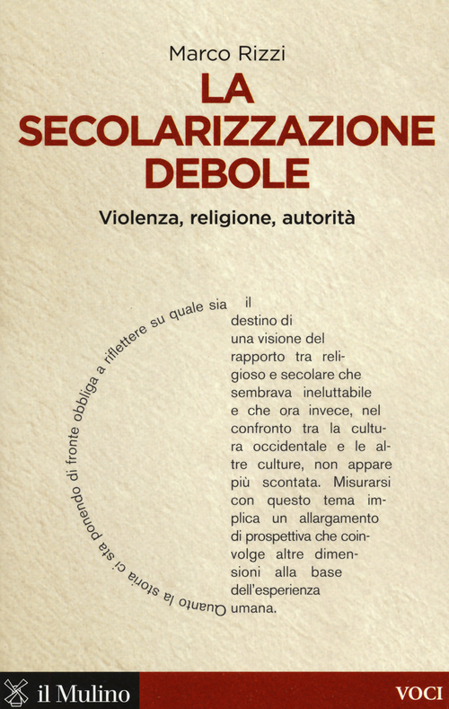La secolarizzazione debole. Violenza, religione, autorit&agrave;