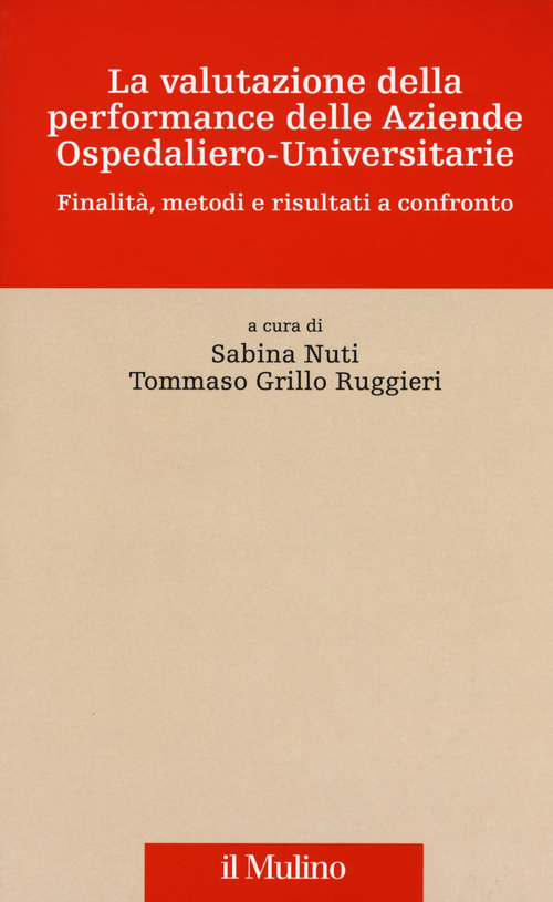 La valutazione della performance delle aziende ospedaliero-universitarie. Finalit&agrave;, metodi e risultati a confronto