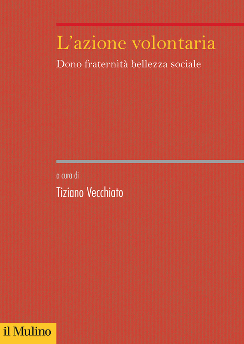 L'azione volontaria. Dono fraternità bellezza sociale