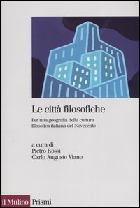 Le citt&agrave; filosofiche. Per una geografia della cultura filosofica italiana del Novecento