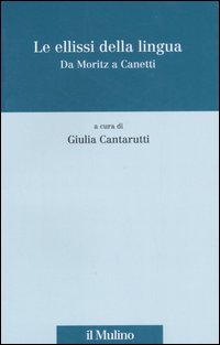 Le ellissi della lingua. Da Moritz a Canetti