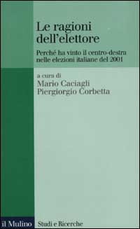 Le ragioni dell'elettore. Perch&eacute; ha vinto il centro-destra nelle elezioni italiane del 2001