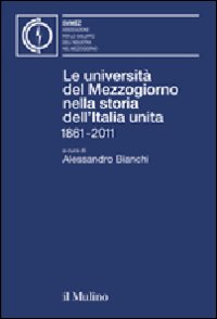 Le universit&agrave; del Mezzogiorno nella storia dell'Italia unita 1861-2011