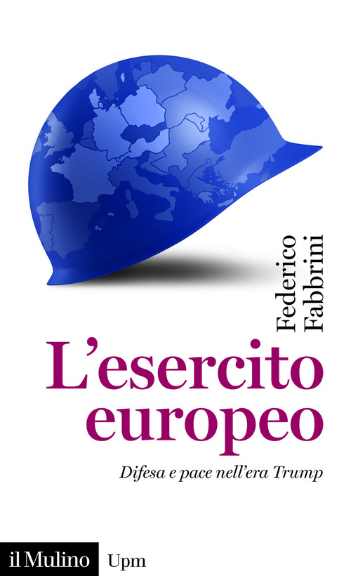 L'esercito europeo. Difesa e pace nell'era Trump