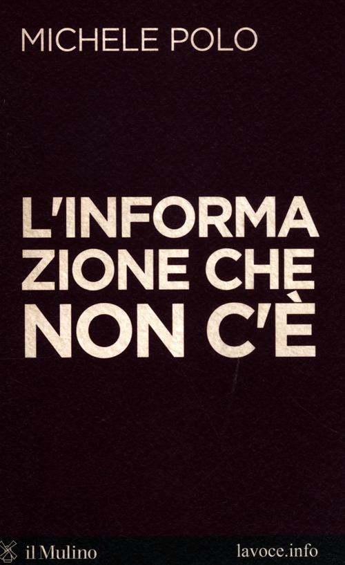 L'informazione che non c'&egrave;