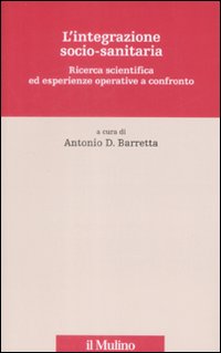 L'integrazione socio-sanitaria. Ricerca scientifica ed esperienze operative a confronto