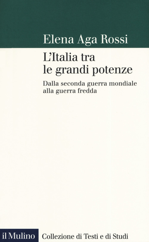 L'Italia tra le grandi potenze. Dalla seconda guerra mondiale alla guerra fredda