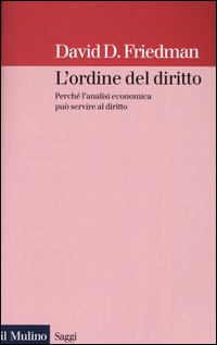 L'ordine del diritto. Perch&eacute; l'analisi economica pu&ograve; servire al diritto