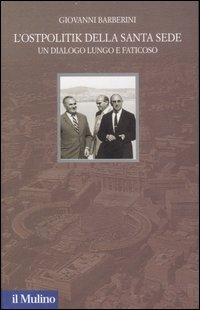 L'Ostpolitik della Santa Sede. Un dialogo lungo e faticoso