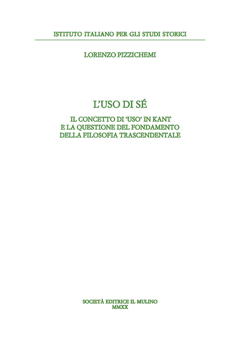 L'uso di s&eacute;. Il concetto di &laquo;uso&raquo; in Kant e la questione del fondamento della filosofia trascendentale