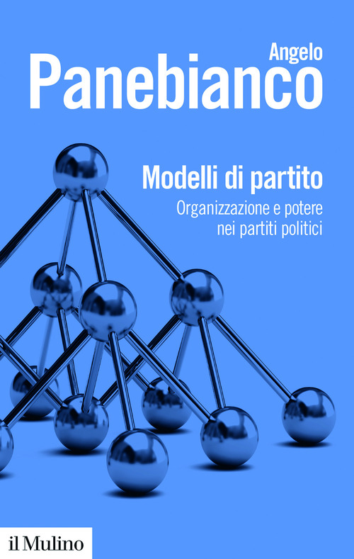Modelli di partito. Organizzazione e potere nei partiti politici