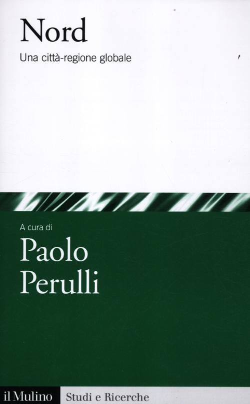 Nord. Una citt&agrave;-regione globale
