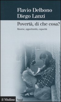 Povert&agrave;, di che cosa? Risorse, opportunit&agrave;, capacit&agrave;