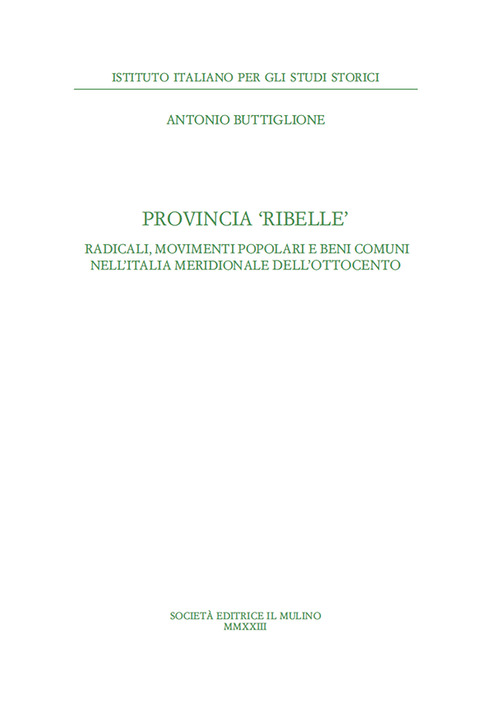 Provincia ribelle. Radicali, movimenti popolari e beni comuni nell'Italia meridionale dell'Ottocento