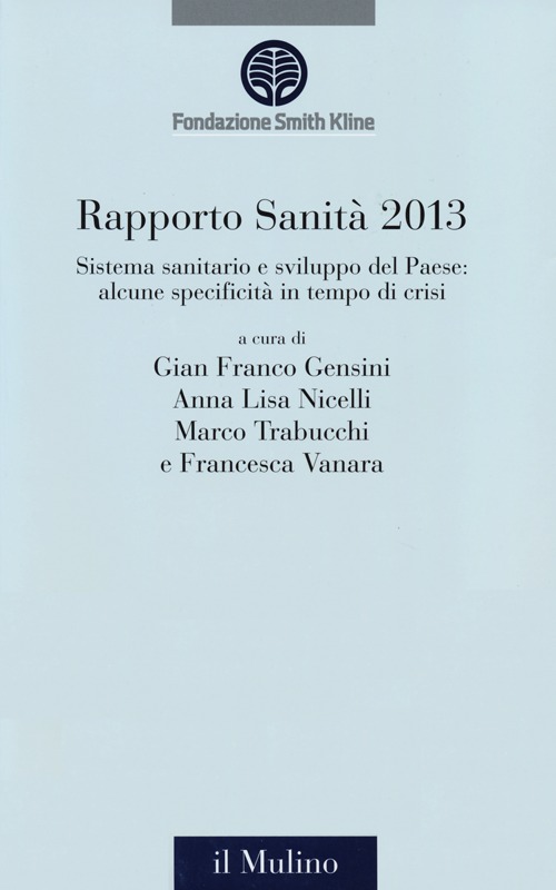 Rapporto sanit&agrave; 2013. Sistema sanitario e crescita del Paese: alcune specificit&agrave; in un tempo di crisi