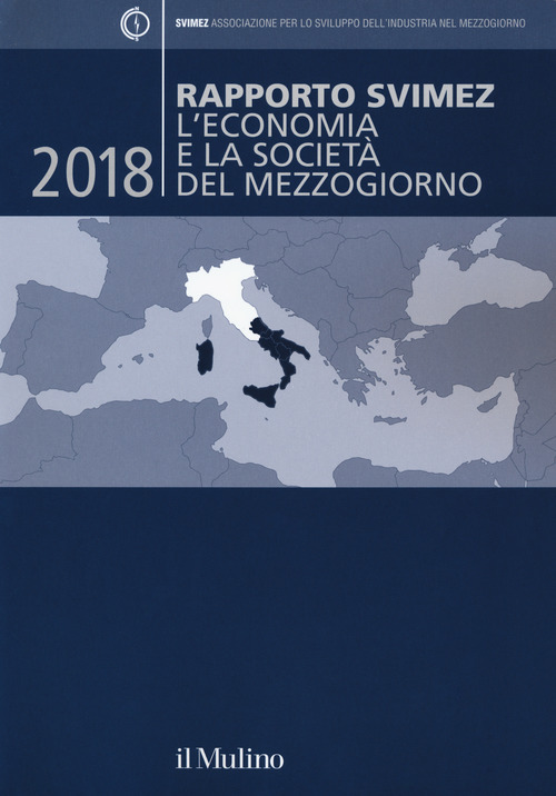 Rapporto Svimez 2018. L'economia e la societ&agrave; del Mezzogiorno
