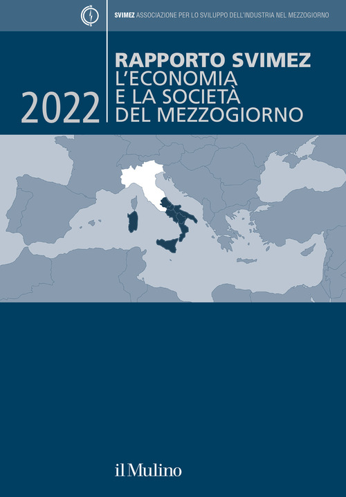 Rapporto Svimez 2022. L'economia e la societ&agrave; del Mezzogiorno