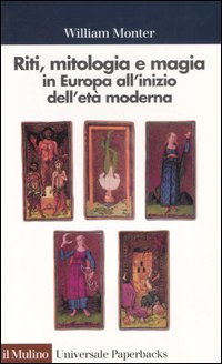 Riti, mitologia e magia in Europa all'inizio dell'et&agrave; moderna