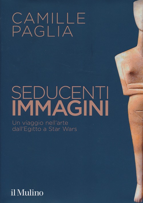 Seducenti immagini. Un viaggio nell'arte dall'Egitto a Star Wars