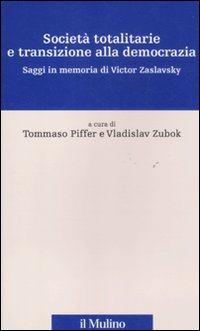 Societ&agrave; totalitarie e transizione alla democrazia. Saggi in memoria di Victor Zaslavsky