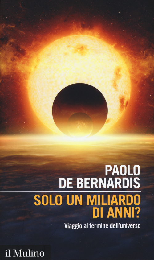Solo un miliardo di anni? Viaggio al termine dell'universo