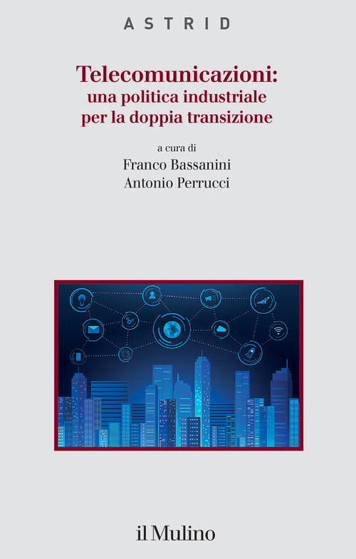 Telecomunicazioni: una politica industriale per la doppia transizione