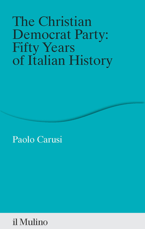 The Christian Democrat Party: fifty years of Italian history