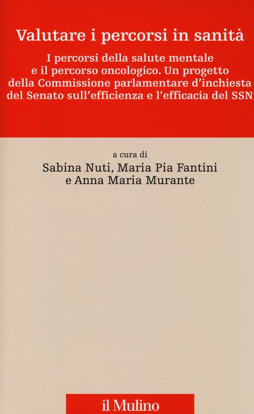 Valutare i percorsi in sanit&agrave;. I percorsi della salute mentale e il percorso oncologico. Un progetto della commissione parlamentare d'inchiesta del Senato...