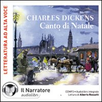 Canto di Natale letto da Alberto Rossatti. Audiolibro. CD Audio formato MP3