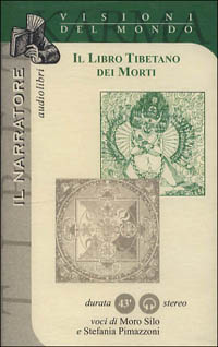 Il libro tibetano dei morti letto da Moro Silo, Stefania Pimazzoni. Audiolibro