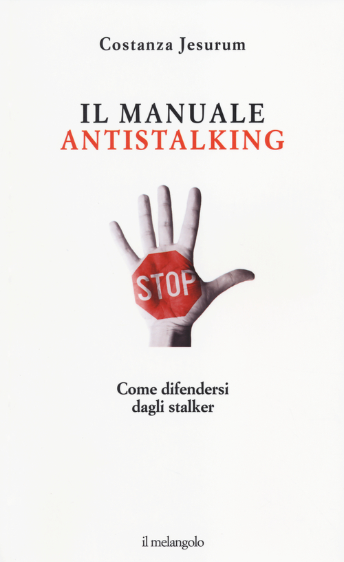 Il manuale antistalking. Come difendersi dagli stalker